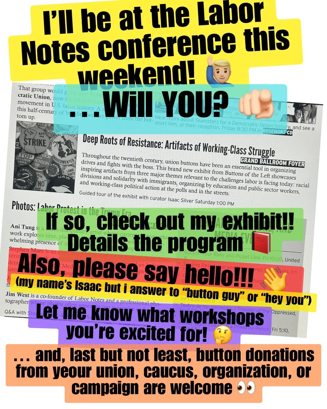 Hey y&rsquo;all! I&rsquo;m excited to catch up with old friends, meet new ones, and attend some great workshops this weekend at the Labor Notes conference in Chicago!

I&rsquo;ll have an exhibit up all weekend and do a little show and tell/guided tou