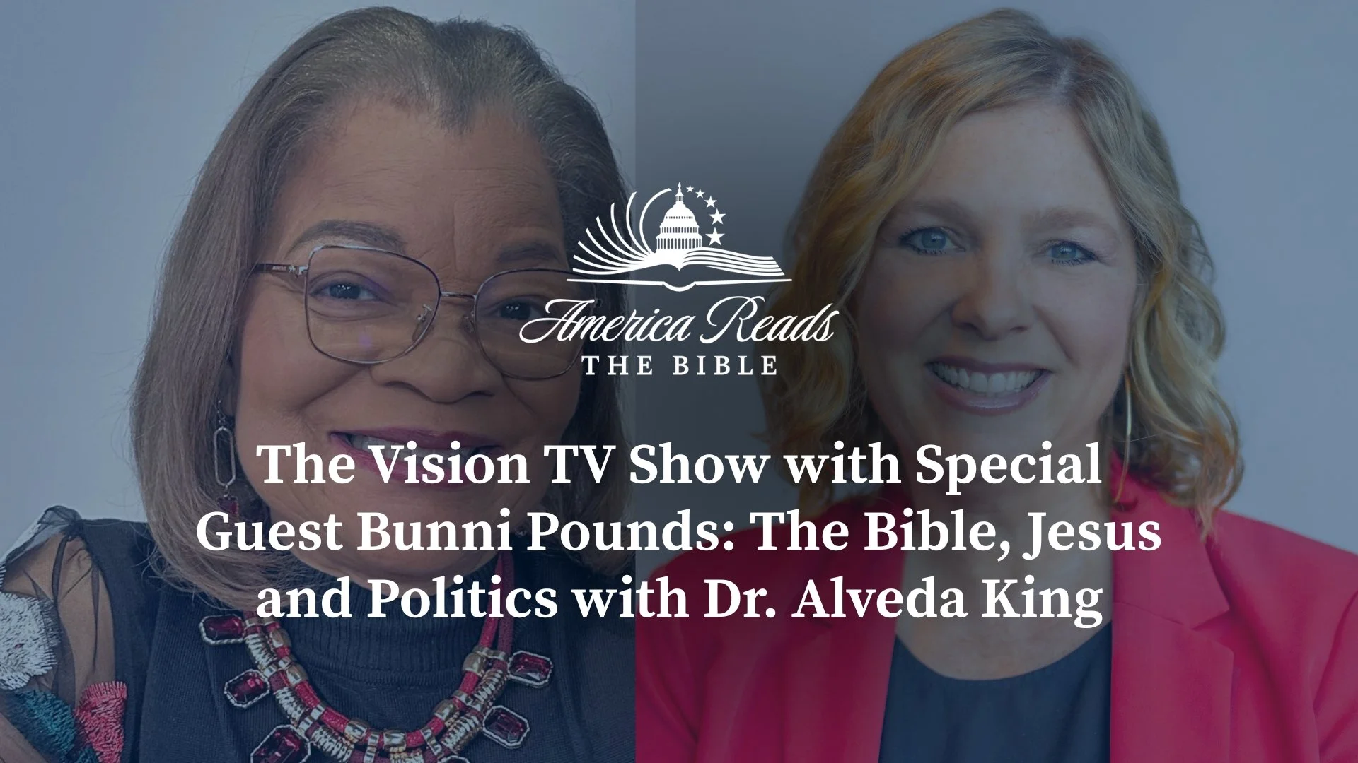 The Vision Tv Show with Special Guest Bunni Pounds: The Bible, Jesus and politics with Dr. Alveda King