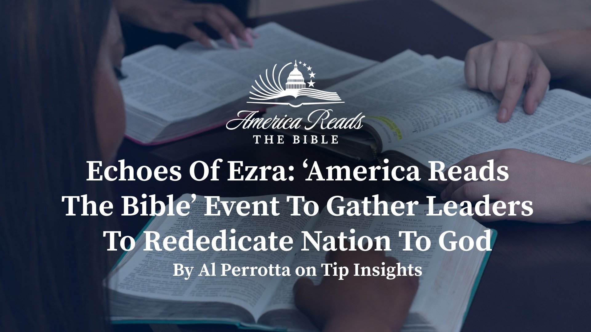 Echoes Of Ezra: ‘America Reads The Bible’ Event To Gather Leaders To Rededicate Nation To God
