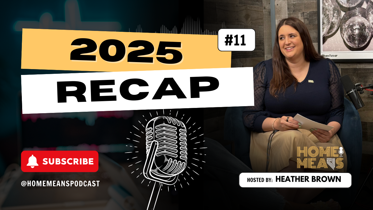 #11 Home Means 2025 Recap