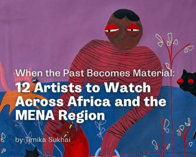 12 Artists to Watch Across Africa and the MENA Region 
