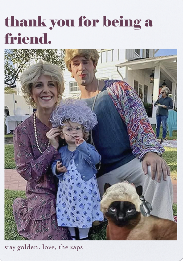 Group photo of three people in costumes reminiscent of characters from "The Golden Girls" series, with the text "thank you for being a friend." A child is dressed as an elderly character, and a cat is wearing a wig. Caption reads "stay golden. love,