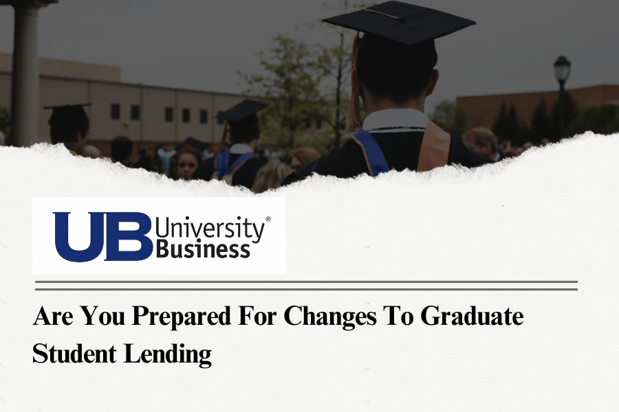 Are you prepared for changes to graduate student lending?