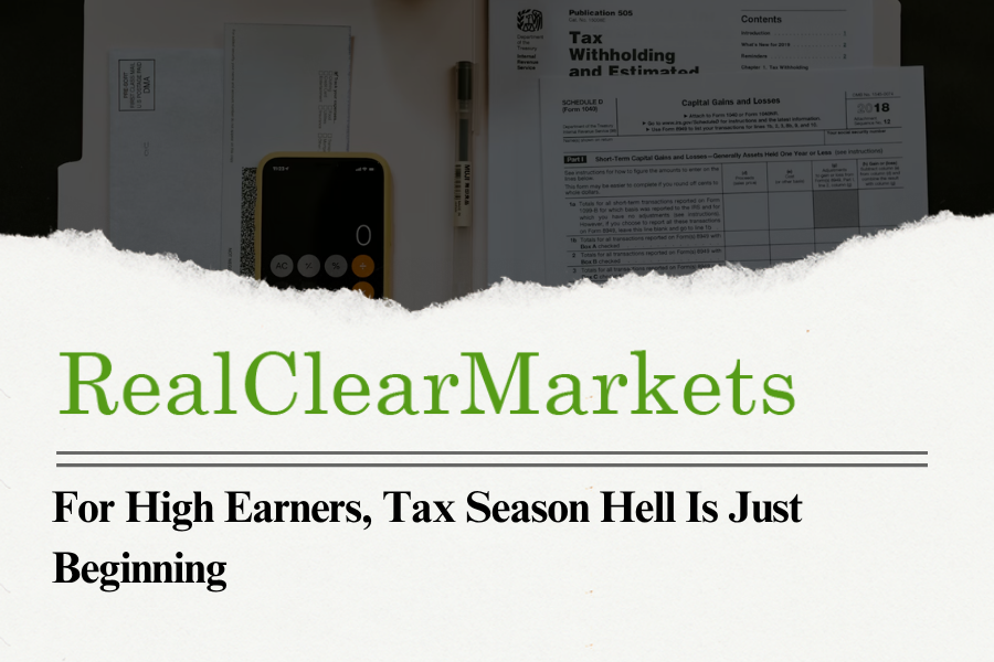 For High Earners, Tax Season Hell Is Just Beginning
