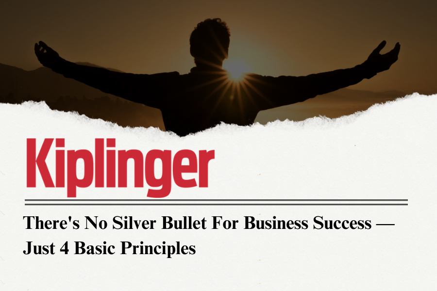 There's No Silver Bullet for Business Success — Just 4 Basic Principles