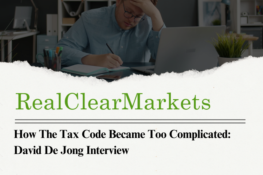 How the Tax Code Became Too Complicated: David De Jong Interview.