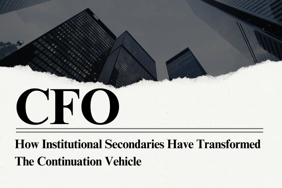 How institutional secondaries have transformed the continuation vehicle