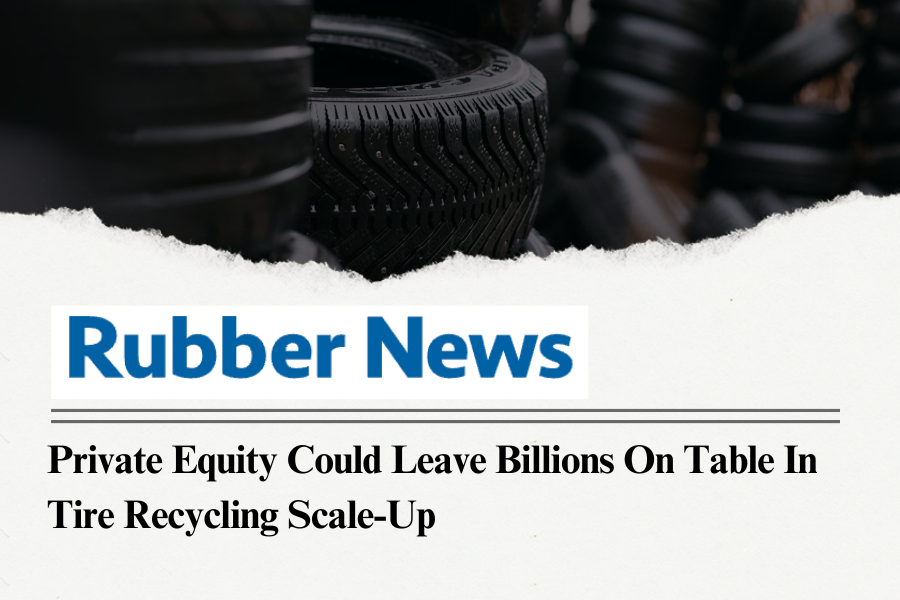 Private equity could leave billions on table in tire recycling scale-up