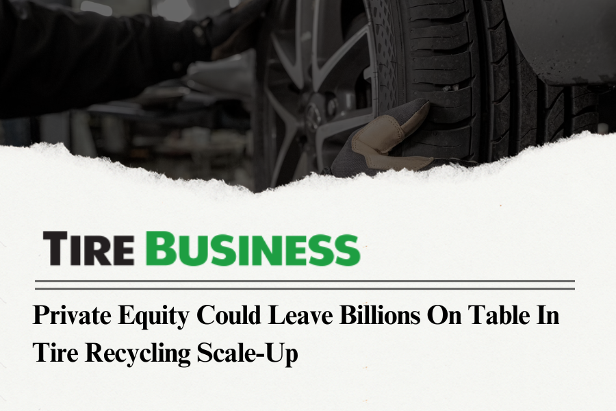 Private equity could leave billions on table in tire recycling scale-up