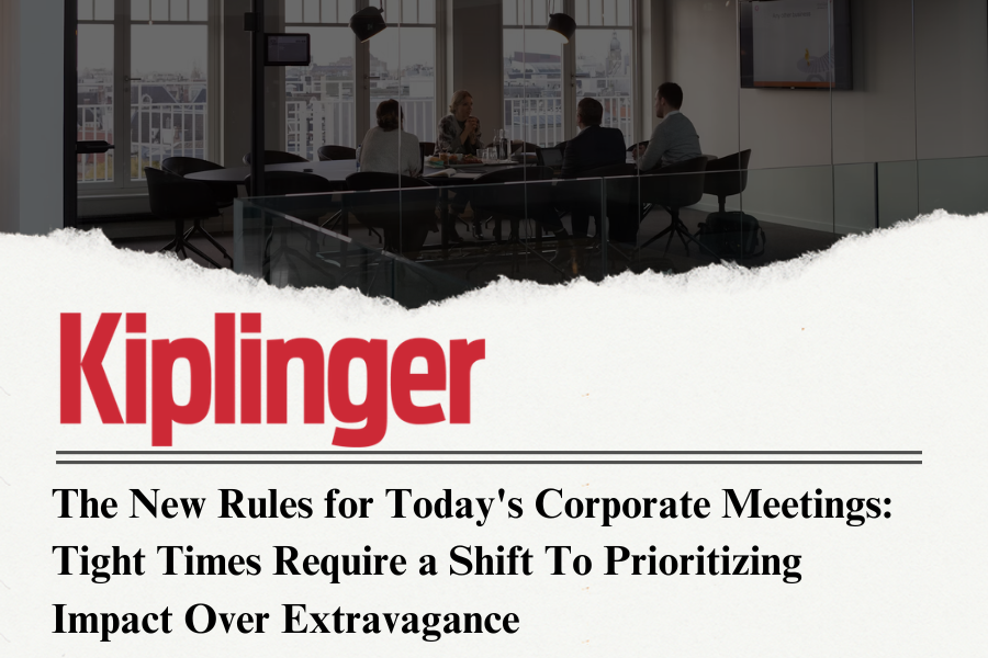 The New Rules for Today's Corporate Meetings: Tight Times Require a Shift to Prioritizing Impact Over Extravagance