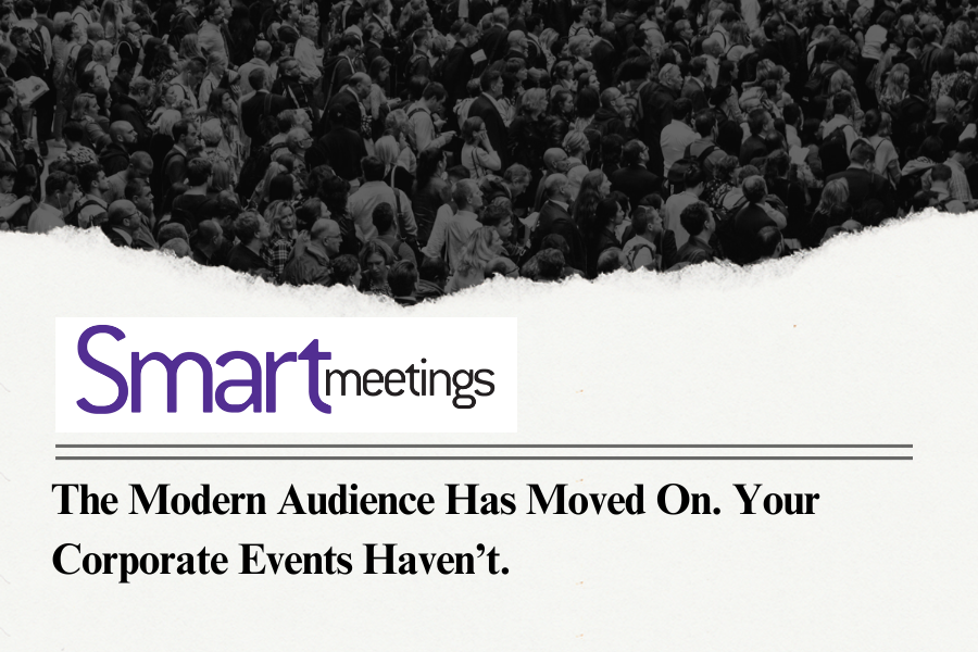 The Modern Audience Has Moved On. Your Corporate Events Haven’t.