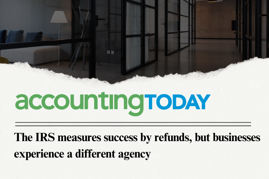 The IRS measures success by refunds, but businesses experience a different agency