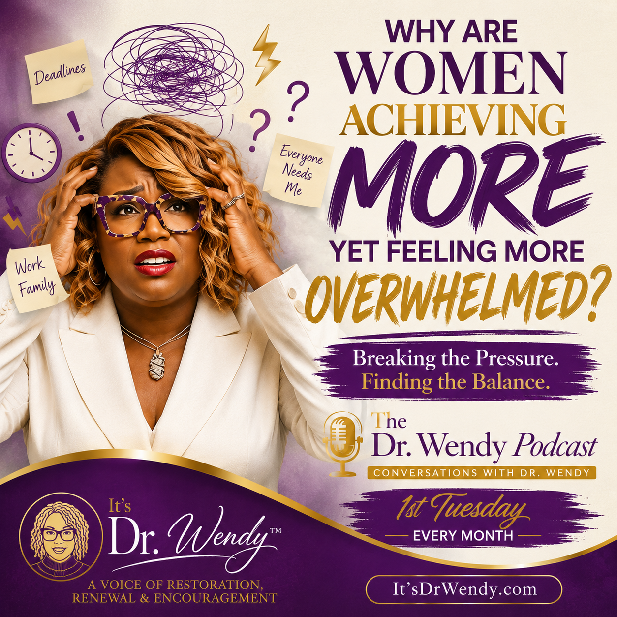 A woman with curly hair wearing glasses and a white blazer appears stressed, holding her head with both hands, surrounded by notes, clock, scribbles, and symbols indicating chaos. The text promotes The Dr. Wendy Podcast about women's achievement and overwhelmed feelings.