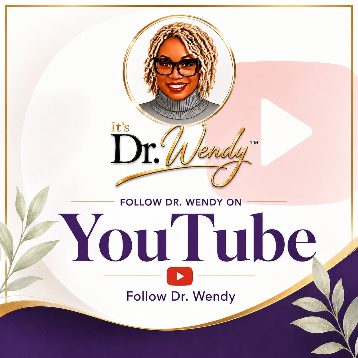 Graphic promoting Dr. Wendy's YouTube channel with a photo of Dr. Wendy, text encouraging followers to subscribe, and decorative leaves and design elements.