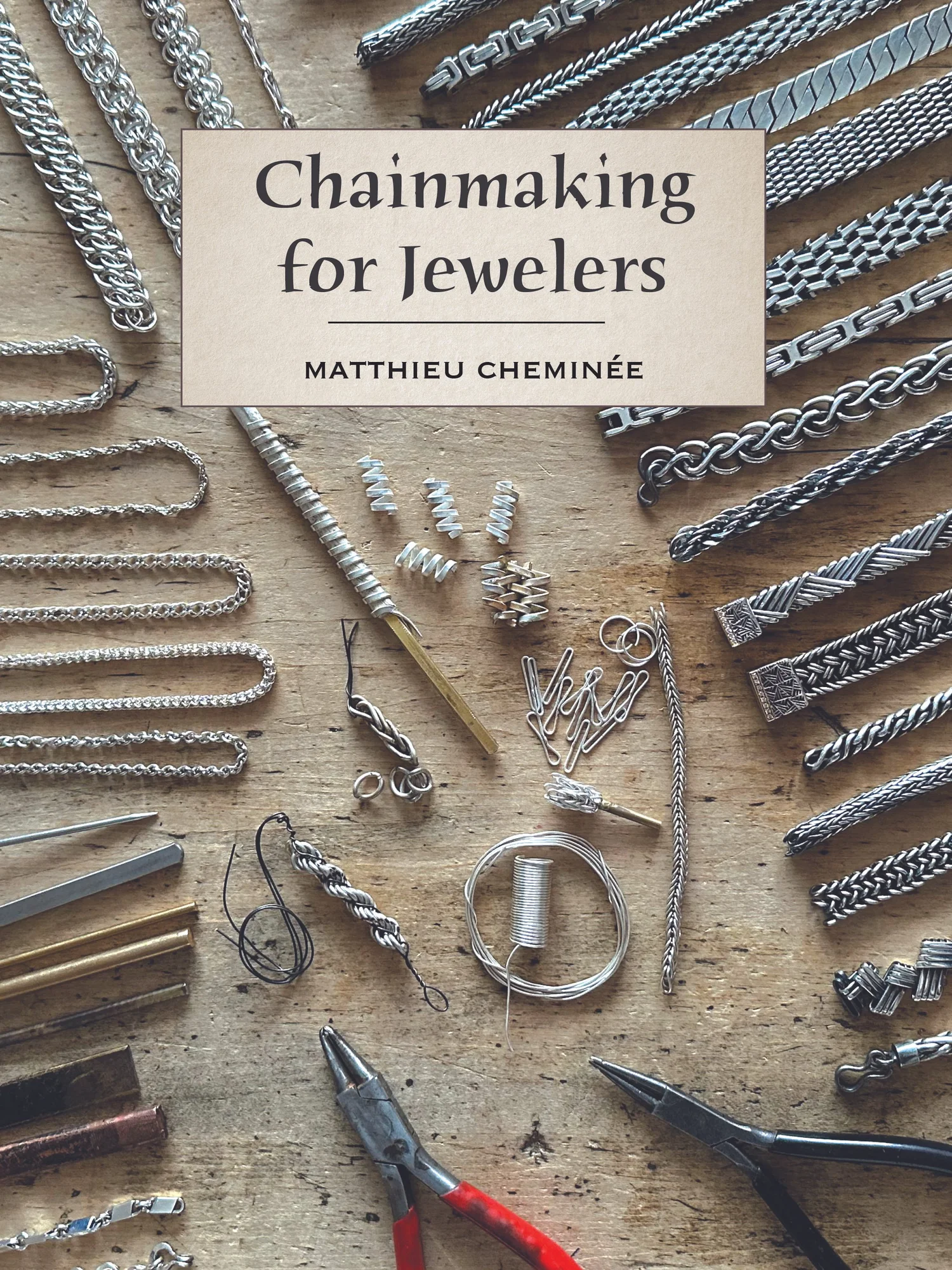 Chainmaking for Jewelers by Matthieu Cheminée