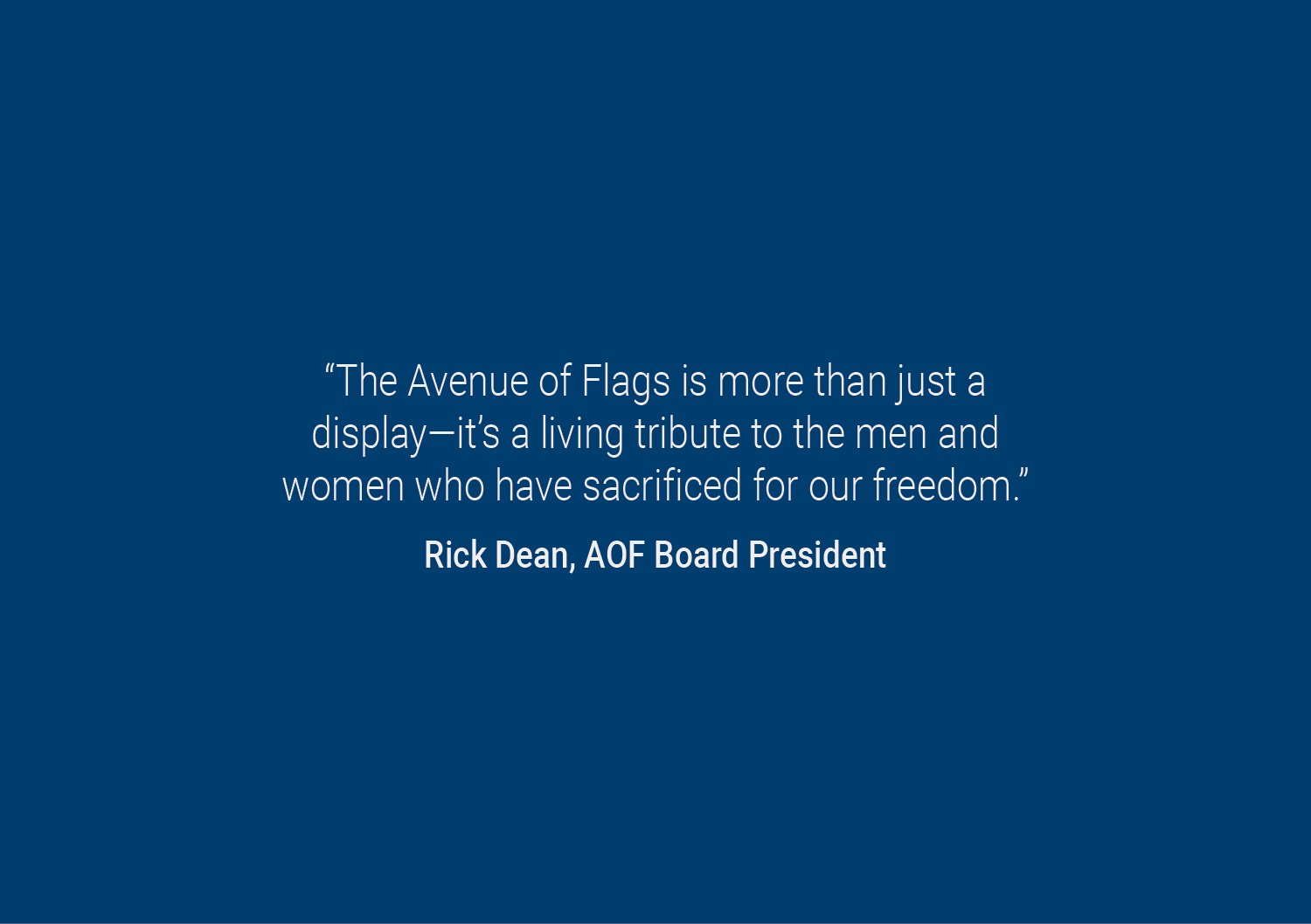 Quote about the Avenue of Flags as a tribute to military personnel, attributed to Rick Dean, AOF Board President, on a blue background.