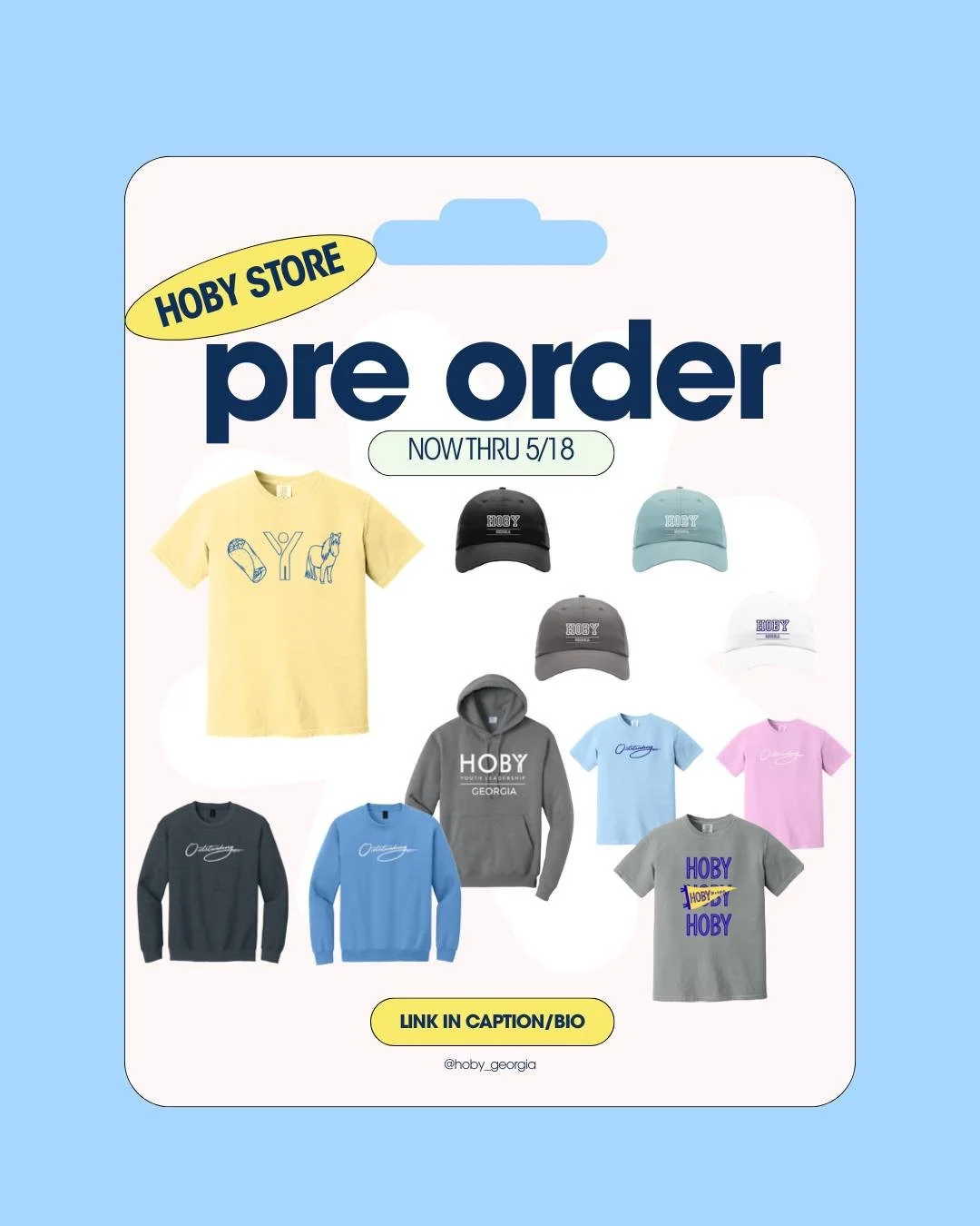 🛍️ The HOBY Georgia Online Store is officially OPEN FOR PRE-ORDERS! 🎉

Get seminar-ready and secure your favorite HOBY merch before arriving on campus! Pre-order now to guarantee your style, size, and color and simply pick up your items at the semi