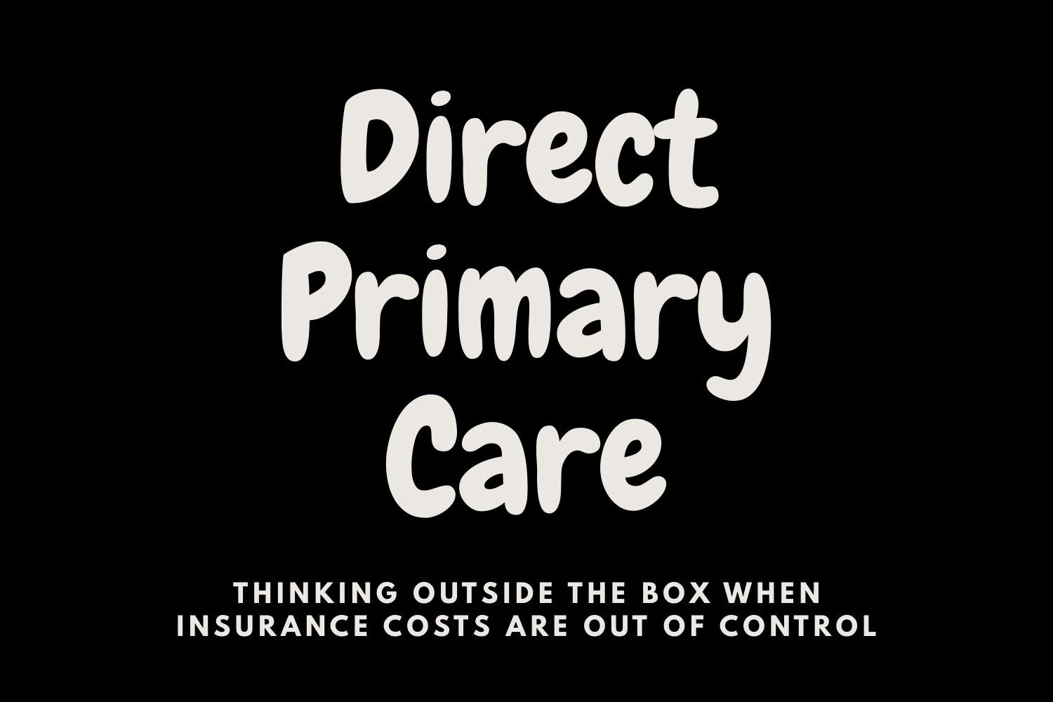 Direct Primary Care: A Smarter Way for Small Businesses to Support Their Teams When Insurance Costs Are Out of Control