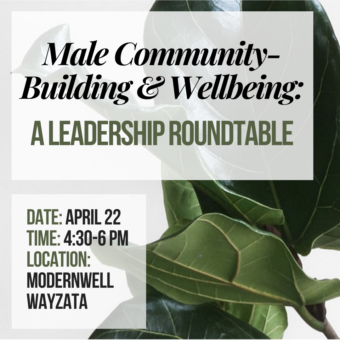 April 22, 2026: Male Community-Building &amp; Wellbeing: A Leadership Roundtable