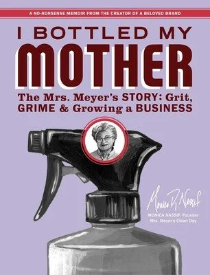 May 7th, 2026: I Bottled My Mother: The Mrs. Meyer’s Story: Grit, Grime &amp; Growing a Business