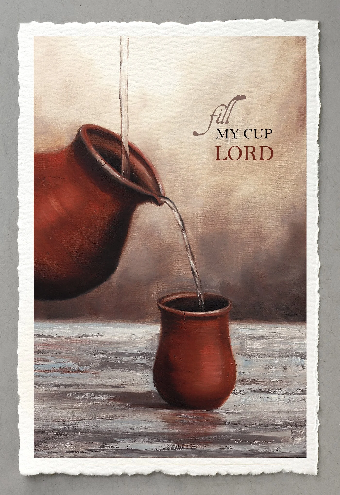 "Fill My Cup Lord" Art Print 325