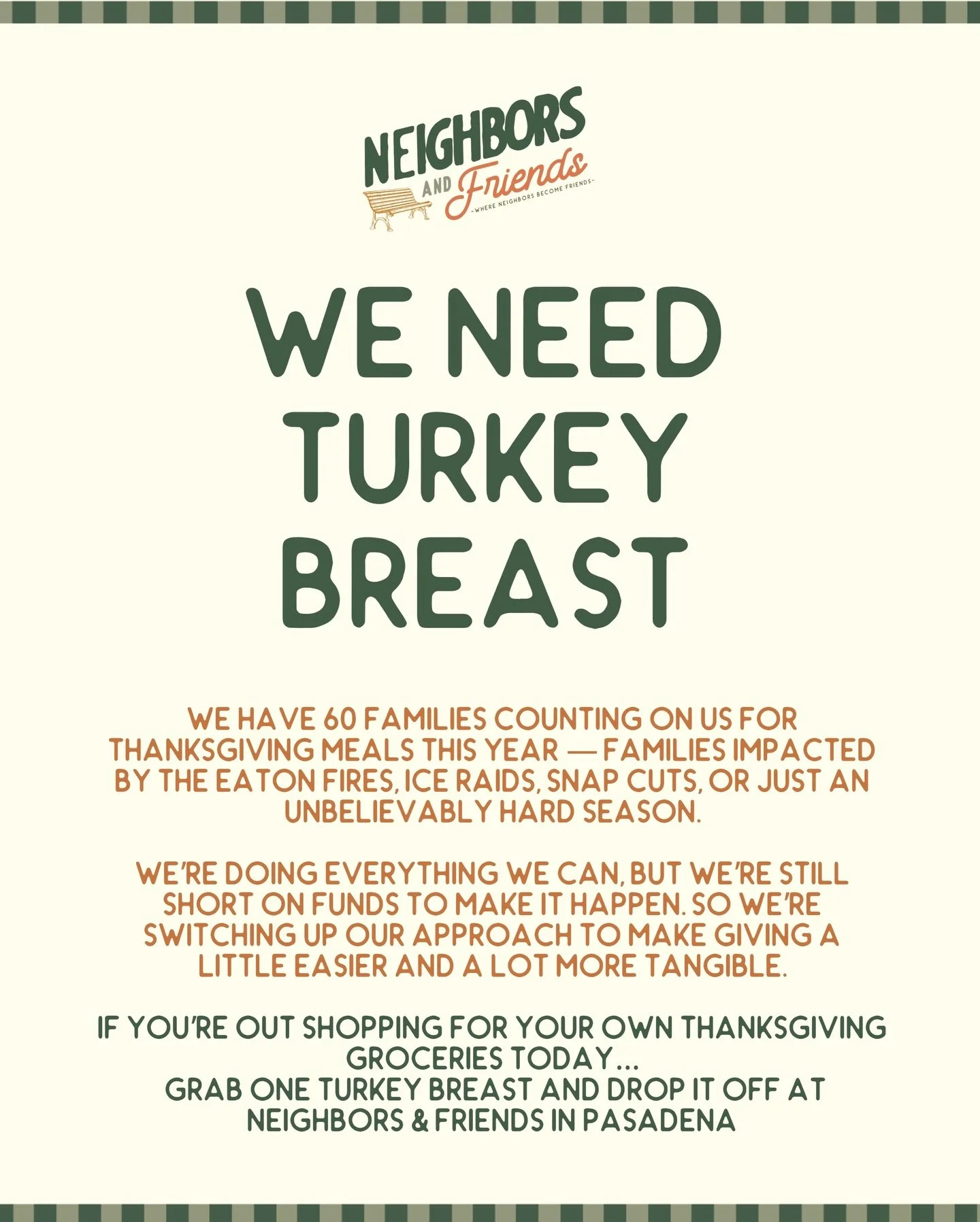 We have 60 families counting on us for Thanksgiving meals this year &mdash; families impacted by the Eaton Fires, ICE raids, SNAP cuts, or just an unbelievably hard season.
We&rsquo;re doing everything we can, but we&rsquo;re still short on funds to 