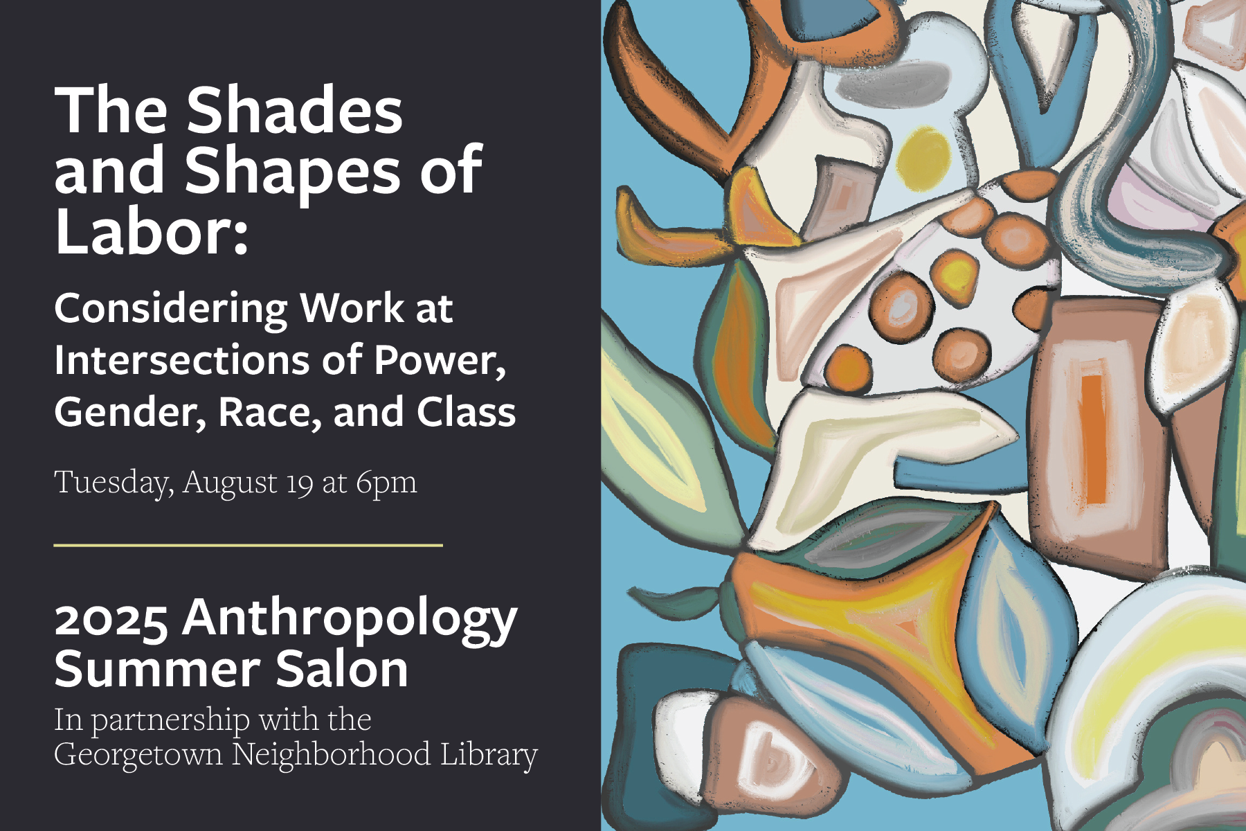 The Shades and Shapes of Labor: Considering Work at Intersections of Power, Gender, Race, and Class • Session 5, Anthropology Summer Salon