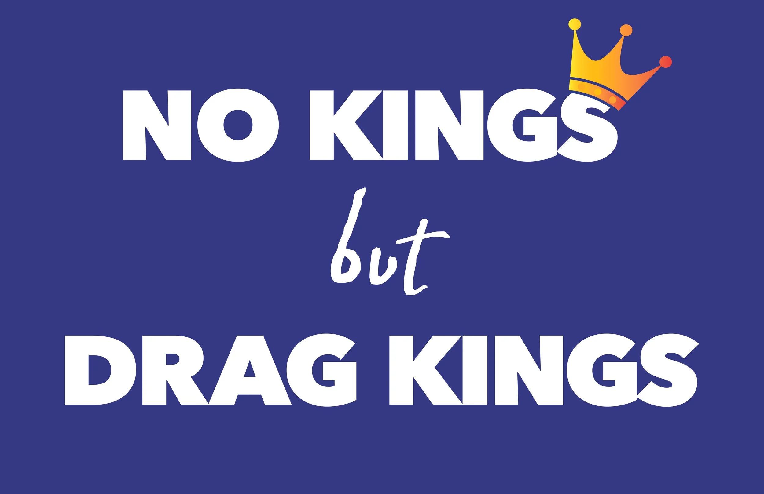 "No Kings But Drag Kings"
by Nicola Gavigan