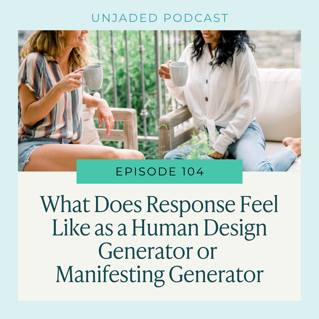 Ep. 104 | What Does Response Feel Like as a Human Design Generator or Manifesting Generator | Listener Question