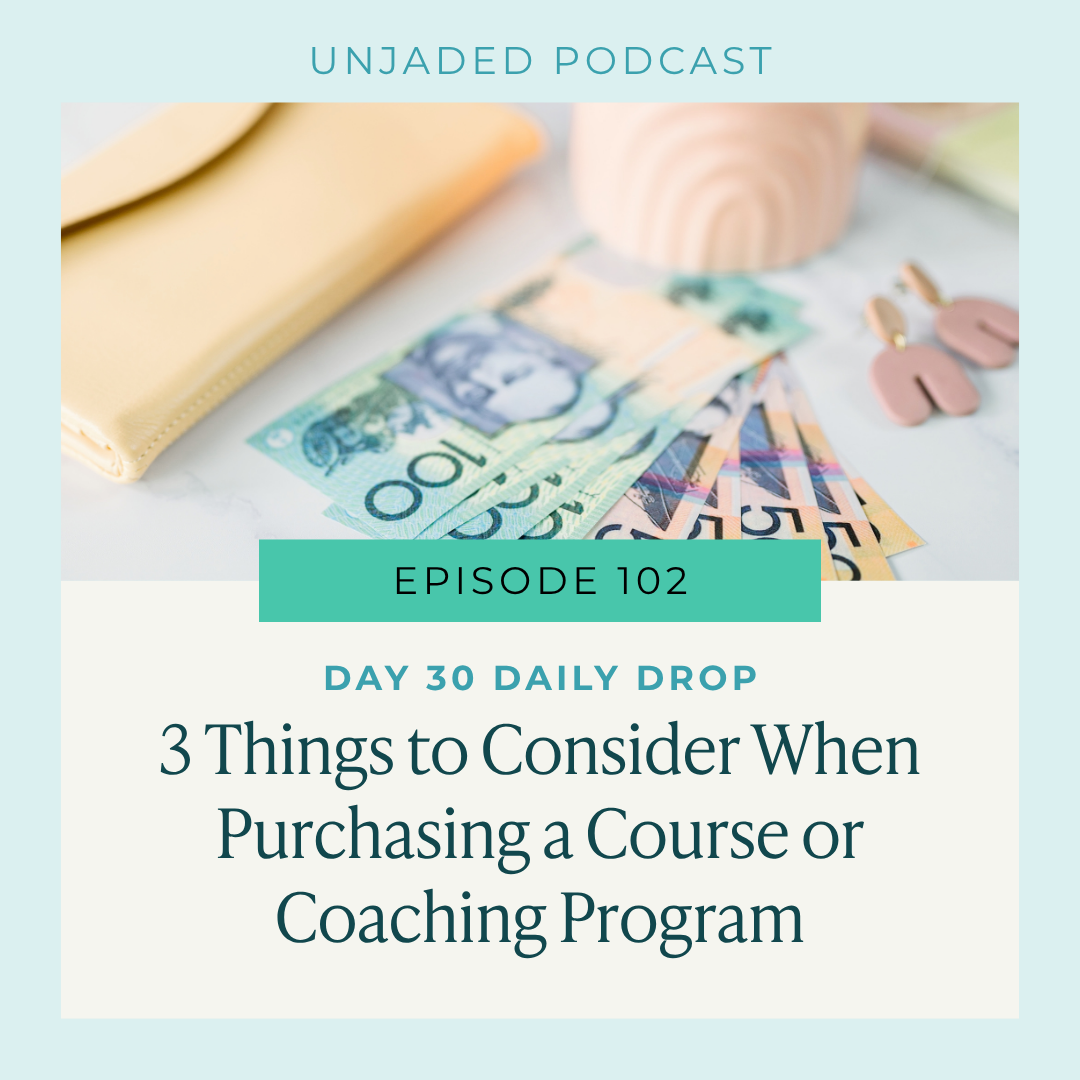Ep. 102 | Day 30 | 3 Things to Consider When Purchasing a Course or Coaching Program | Listener Question