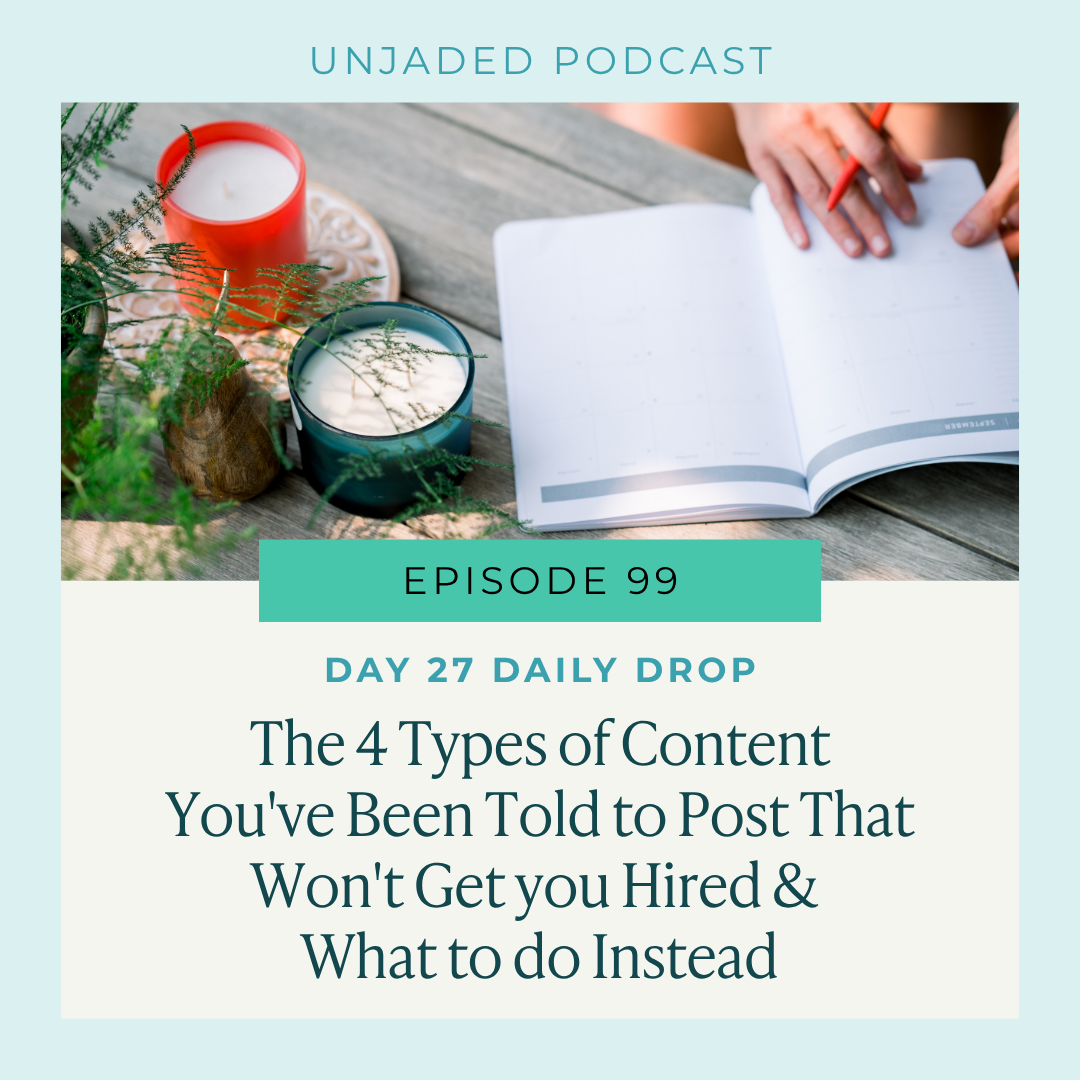 Ep. 99 | Day 27 Daily Drop | The 4 Types of Content You've Been Told to Post That Won't Get you Hired &amp; What to do Instead
