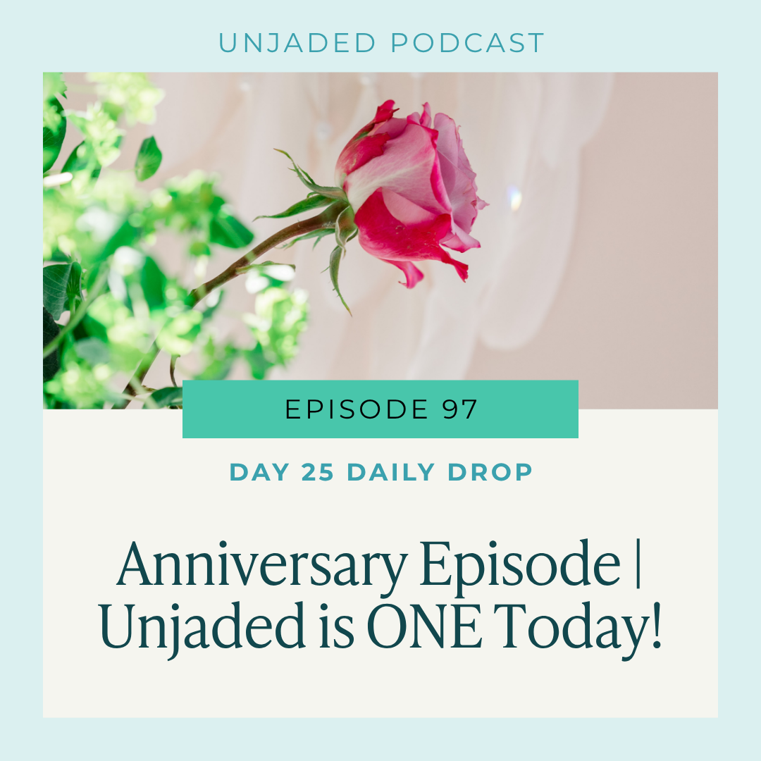 Ep. 97 | Day 25 Daily Drop | Anniversary Episode | Unjaded is ONE Today!