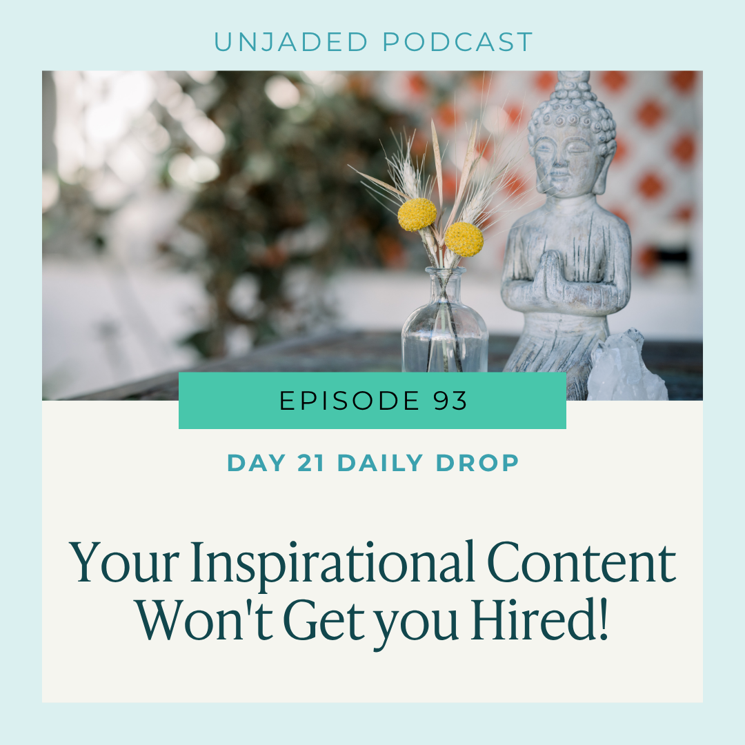 Ep. 93 | Day 21 Daily Drop | Your Inspirational Content Won't Get you Hired! | Listener Question