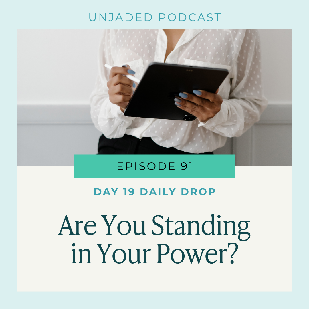 Ep. 91 | Day 19 Daily Drop | Are You Standing in Your Power?