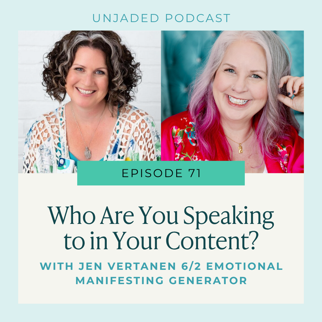 Ep. 71 | Who Are You Speaking to in Your Content? | Jen Vertanen 6/2 Emotional Manifesting Generator