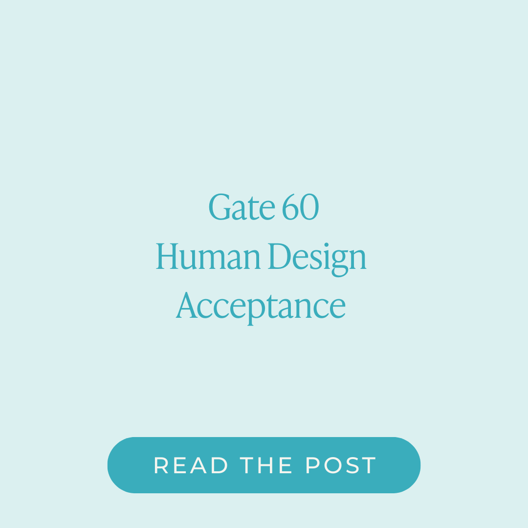 Human Design Gate 60 - Gene Key 60 - Acceptance