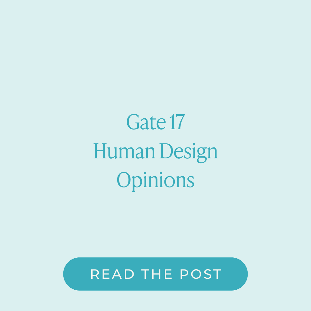 Human Design Gate 17 | Gene Key 17 | Opinions