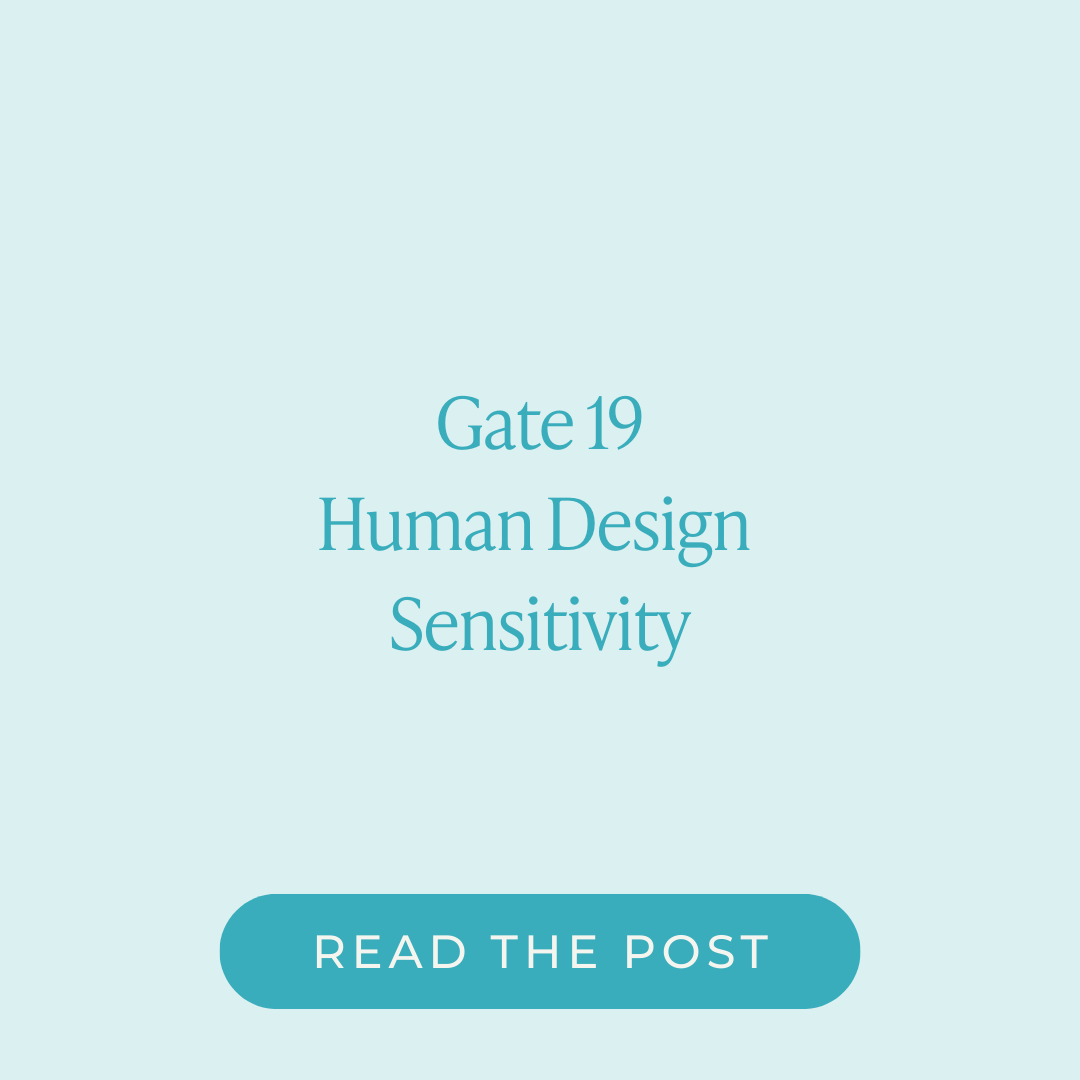 Human Design Gate 19 - Gene Key 19 - Sensitivity