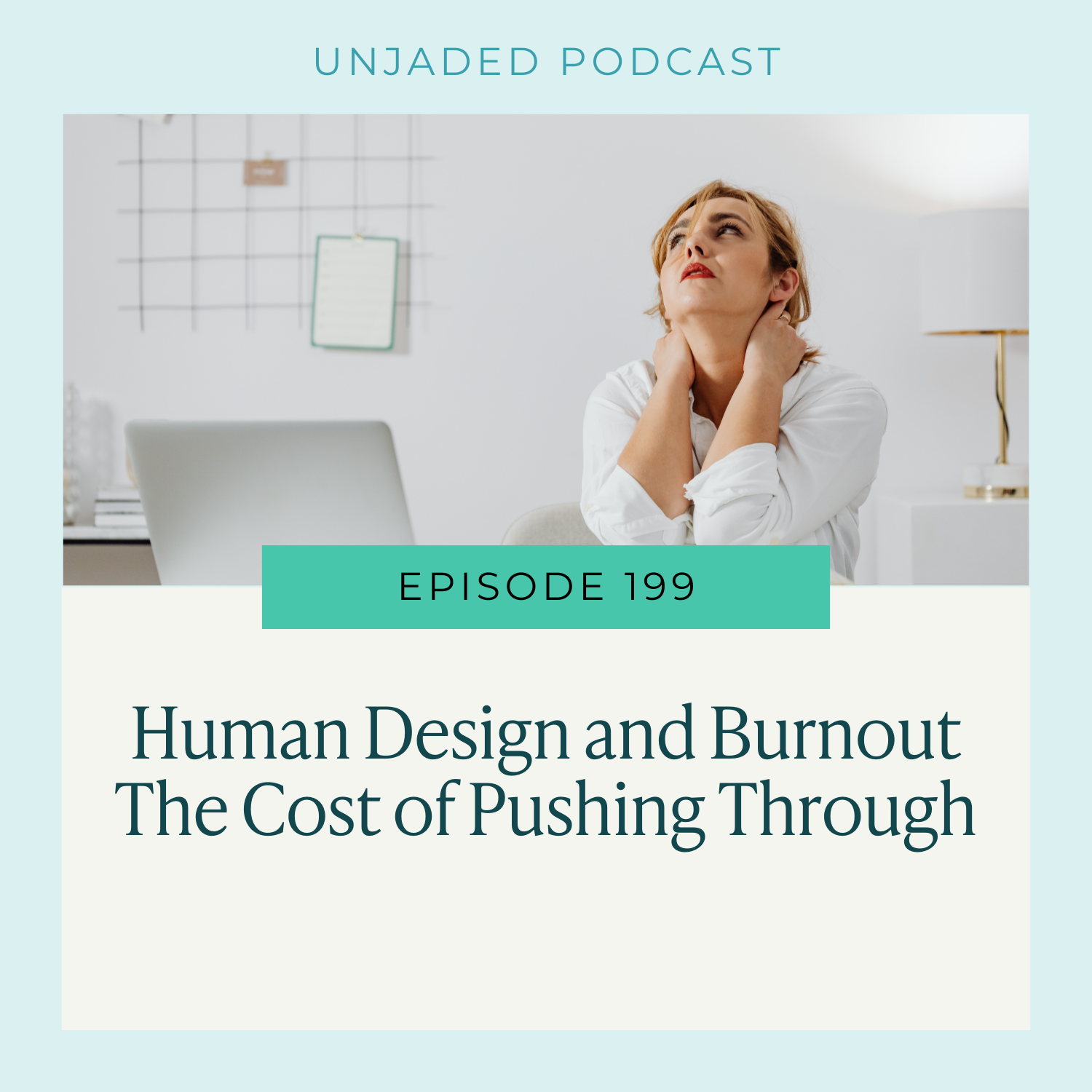 Ep. 199 | Human Design and Burnout | The Cost of Pushing Through