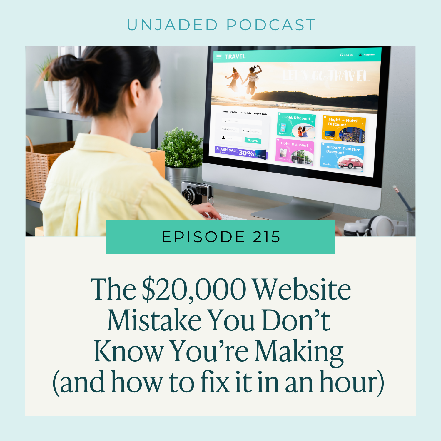Ep. 215 | The $20,000 Website Mistake You Don’t Know You’re Making (and how to fix it in an hour) 