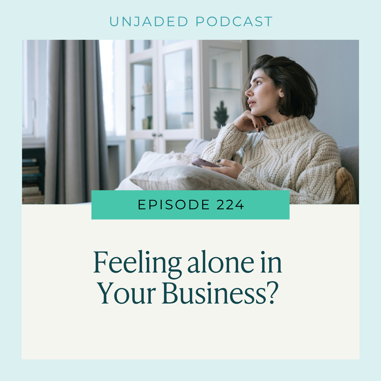 Ep 224 Feeling Alone in Business? Build Your Business Your Way! 