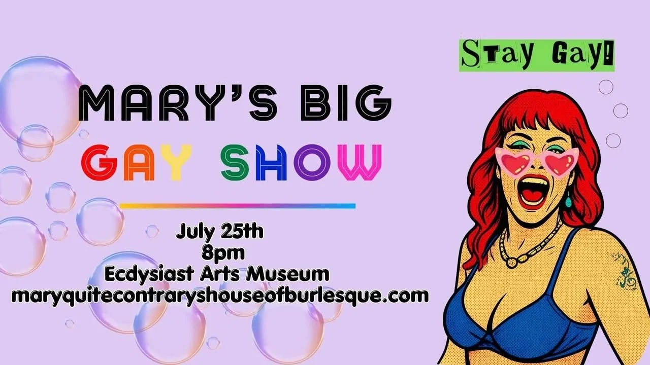 A colorful poster advertising "Mary's Big Gay Show" on July 25th at 8 pm at the Ecstasy Arts Museum. The poster features a comic-style illustration of a woman with red hair, wearing heart-shaped sunglasses, a blue bra, and tattoos, with a rainbow-colored text and bubbles in the background. There's a green banner that says "Stay Gay!" in the top right corner.