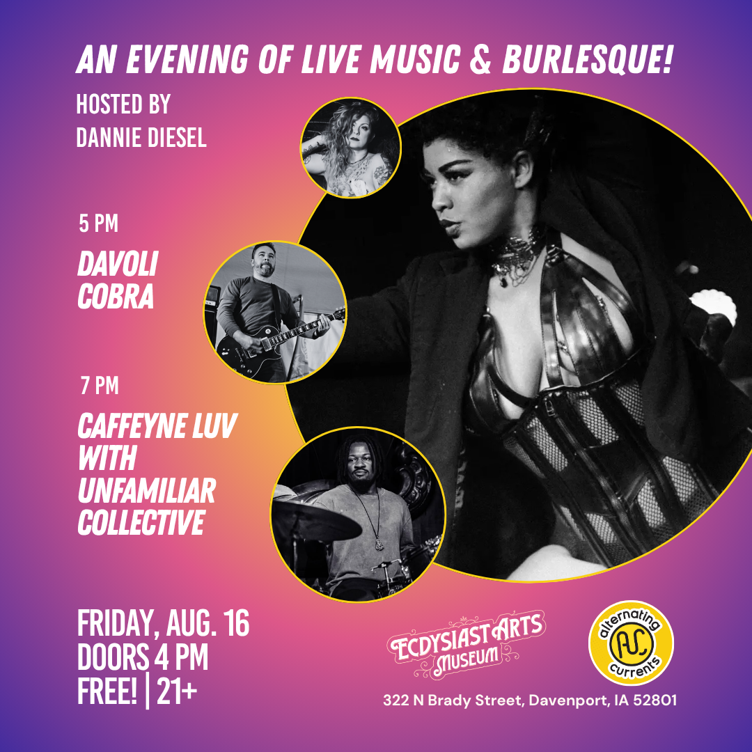 Alternating Currents - Friday, Aug. 14th: Live Music & Burlesque ft. Davoli Cobra & Caffeyne Luv with Unfamiliar Collective