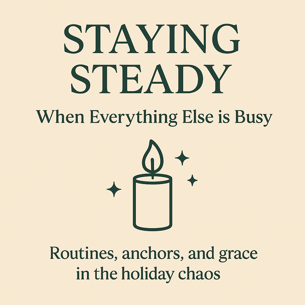 Staying Steady When Everything Else Is Busy