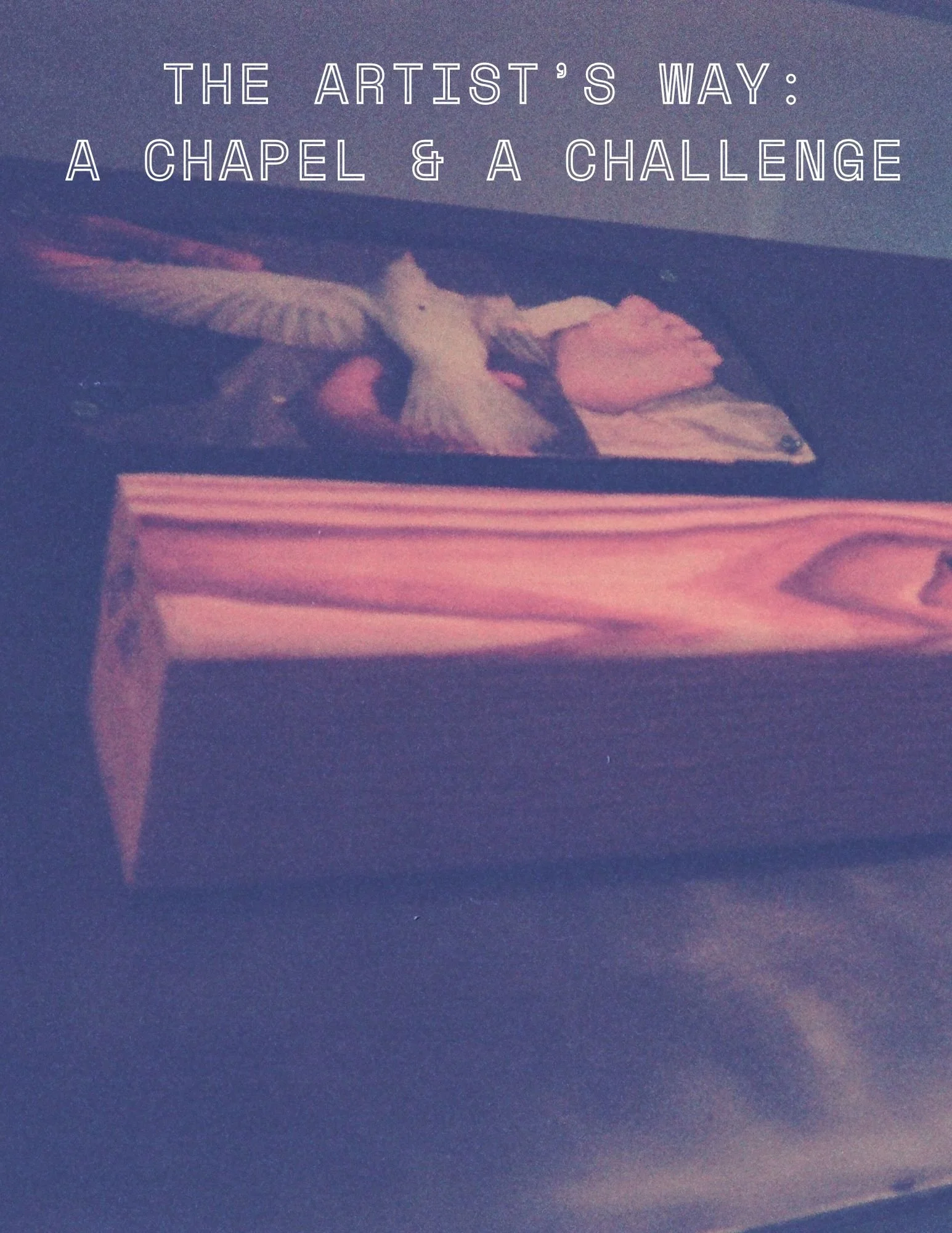 A Chapel & A Challenge: Creative Spirituality Weekly Meetings