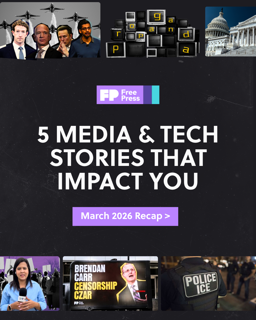A promotional graphic for Free Press, titled '5 Media & Tech Stories That Impact You.' It features images of military jets, political figures, government buildings, protesters, a billboard with Brendan Carr, and a police officer with 'Police ICE' on 