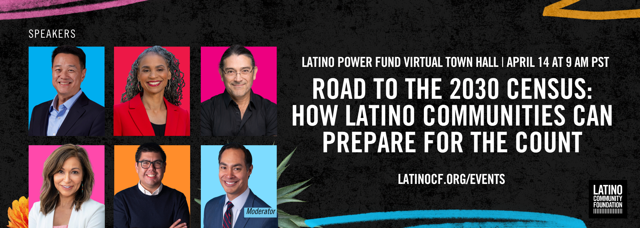 Promotional graphic for a virtual town hall event titled "Road to the 2030 Census: How Latino Communities Can Prepare for the Count", scheduled for April 14 at 9 AM PST. Features six speakers, including a moderator, with headshots arranged in two row