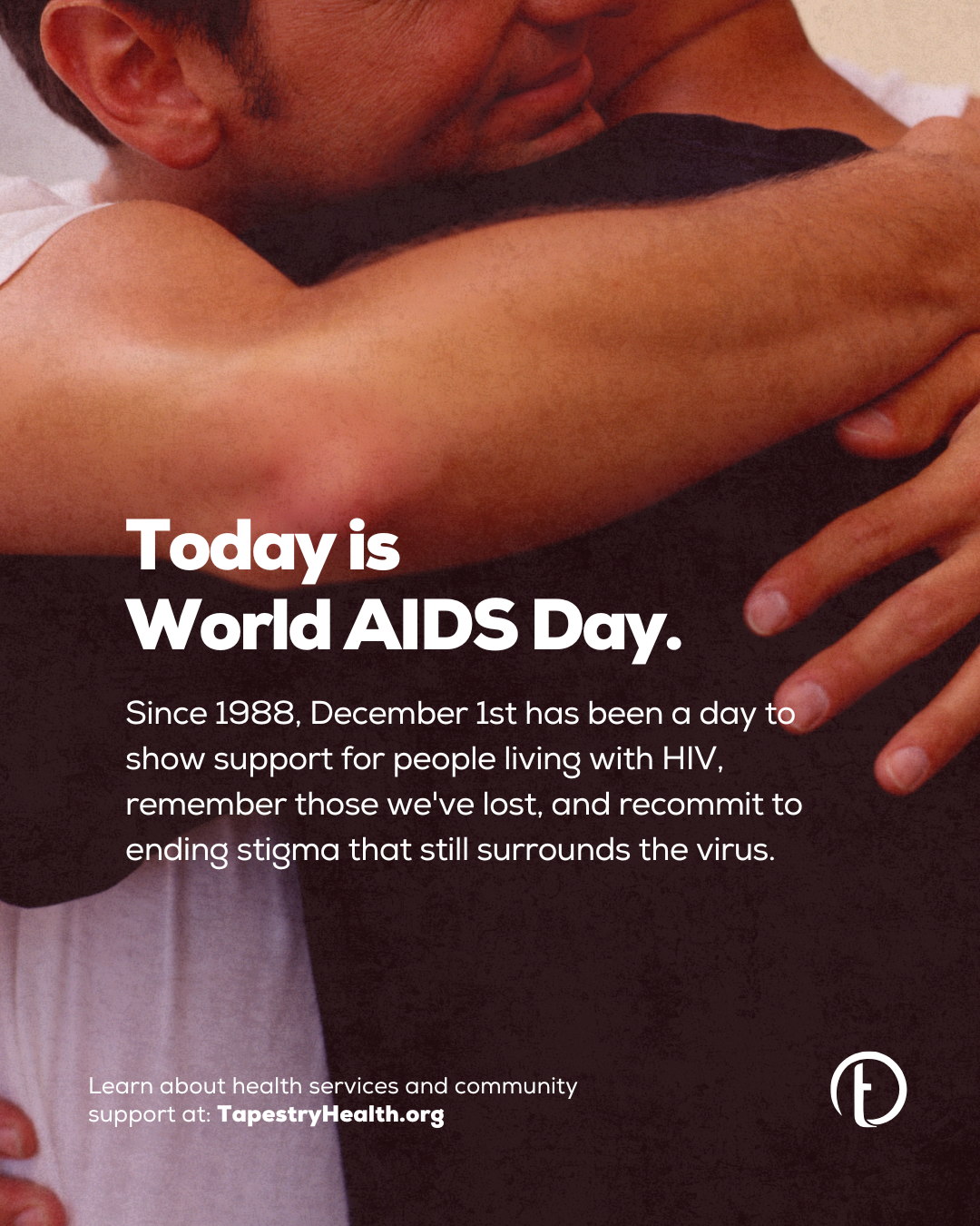 A person hugging another person tightly, with support and compassion. Overlaid text reads: 'Today is World AIDS Day. Since 1988, December 1st has been a day to show support for people living with HIV, remember those we've lost, and recommit to ending
