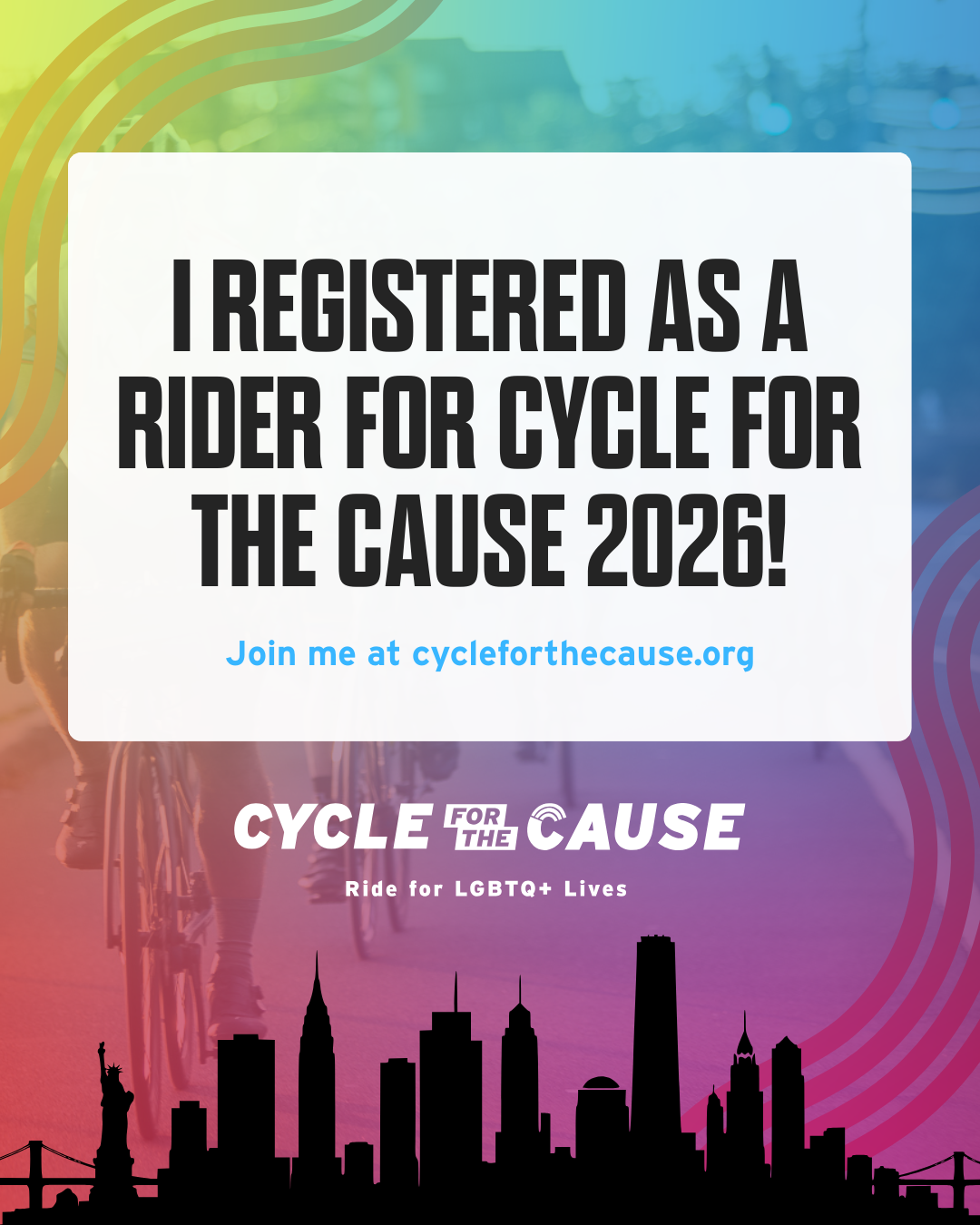 Poster promoting Cycle for the Cause 2026, a ride supporting LGBTQ+ lives in New York City, featuring a city skyline silhouette and rainbow-colored background.