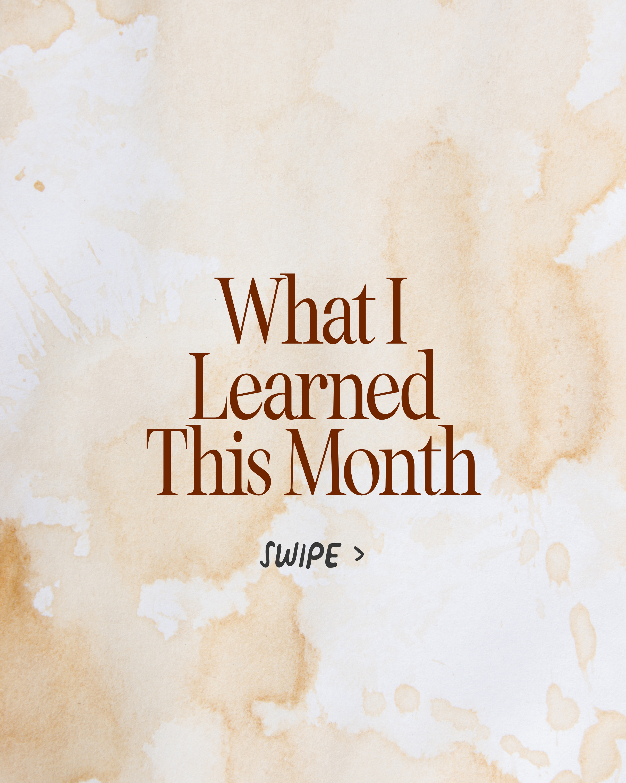 Text overlay on watercolor background saying 'What I Learned This Month' with a 'swipe' prompt.
